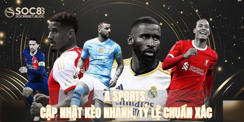 A Sports - Cập nhật kèo nhanh, tỷ lệ chuẩn xác