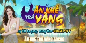 Ăn khế trả vàng SOC88BET