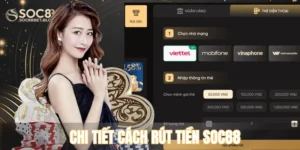 Rút Tiền SOC88 – Hướng Dẫn Chi Tiết Cách Rút Từ A – Z