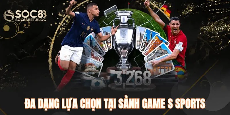 Đa dạng lựa chọn tại sảnh game S Sports