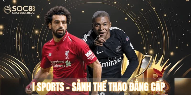 I Sports - Sảnh thể thao đẳng cấp