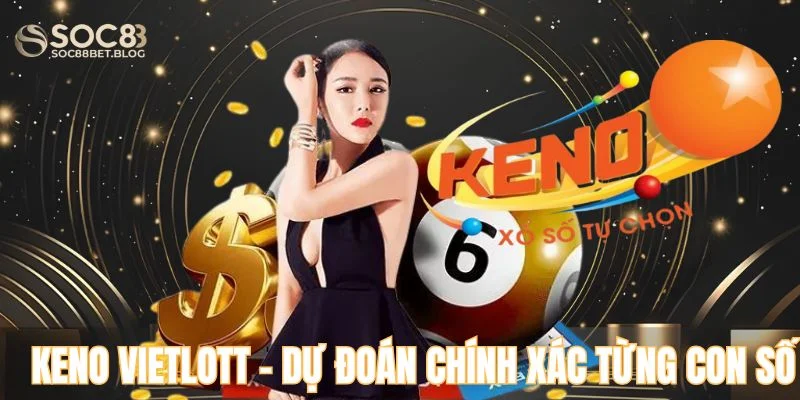 keno vietlott - Dự đoán chính xác từng con số