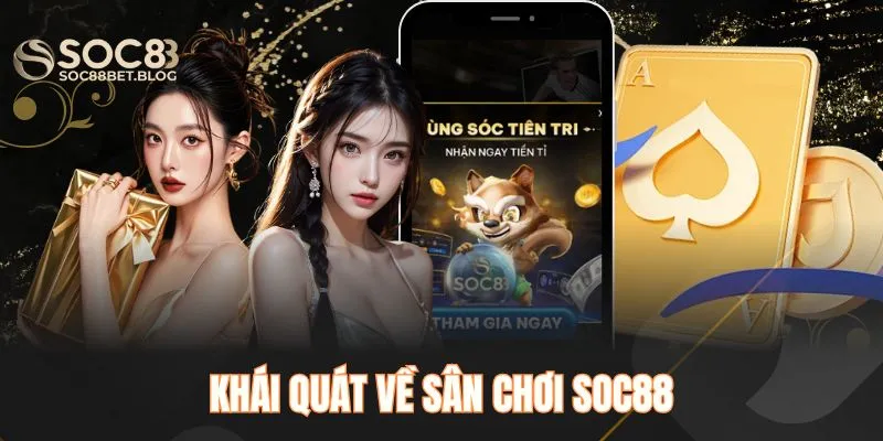 Khái quát về sân chơi SOC88