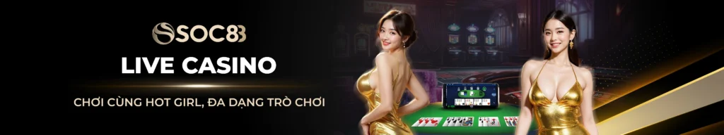 Live casino chơi cùng hot girl soc88