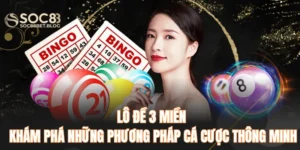 Lô Đề 3 Miền – Khám Phá Những Phương Pháp Cá Cược Thông Minh