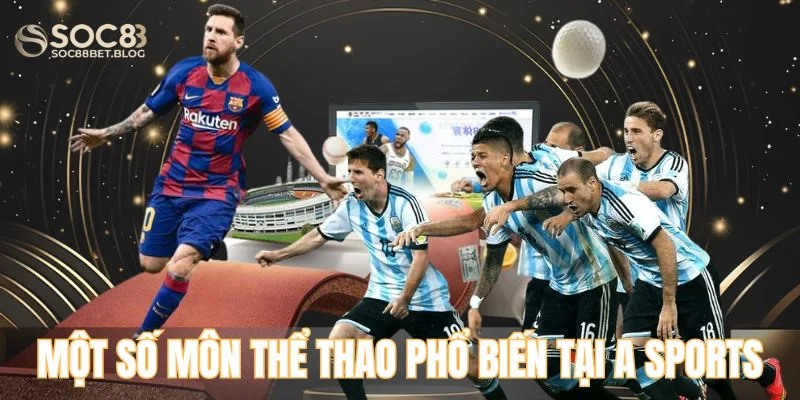 Một số môn thể thao phổ biến tại A Sports