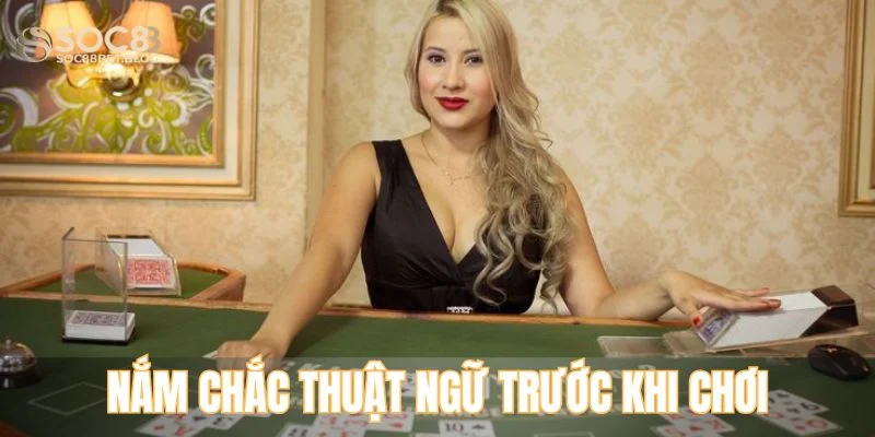 Người chơi nên nắm chắc thuật ngữ trước khi chơi