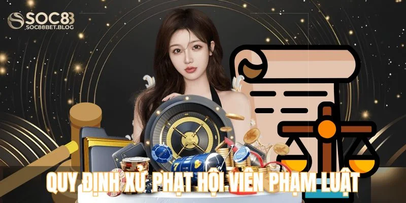 Quy định xử phạt hội viên phạm luật