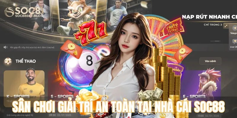 Tìm hiểu về sân chơi giải trí an toàn tại nhà cái SOC88
