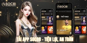 Cách Tải App SOC88 Và Những Câu Hỏi Hay Gặp Khi Tải