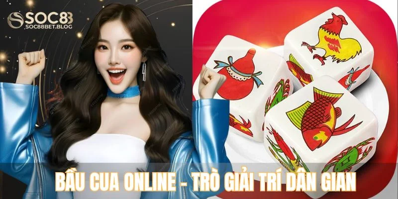 Bầu cua online - Trò chơi giải trí dân gian