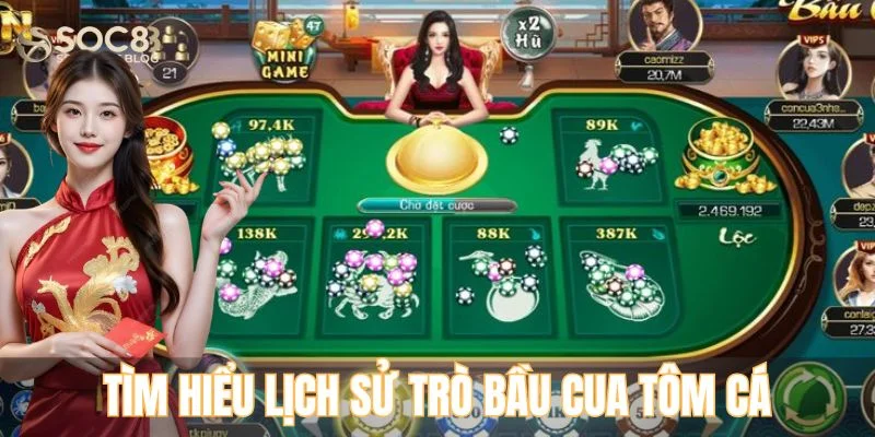 Tìm hiểu lịch sử trò bầu cua tôm cá