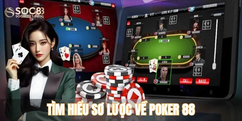 Tìm hiểu sơ lược về Poker 88